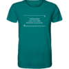 Schlau muss man nicht sein, blöd aber auch nicht - Unisex BIO T-Shirt 13 Spruchgewand - Mit Witz und Verstand - front organic shirt 007373 1116x 101